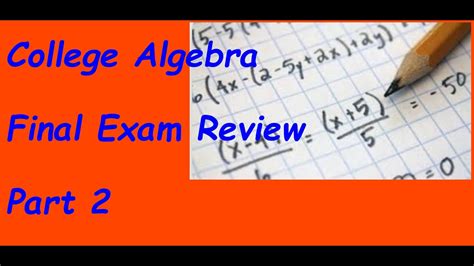 College Algebra Final Exam Review Part 2 Youtube