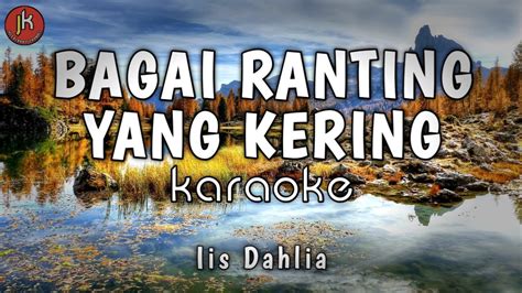 Karaoke Bagai Ranting Yang Kering Iis Dahlia Cover Korgpa Youtube