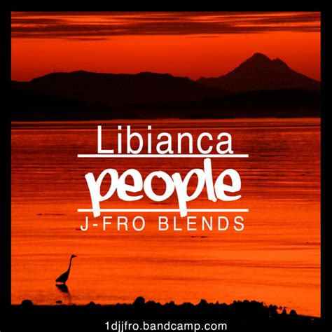 Libianca People J Fro Blends Dj J Fro