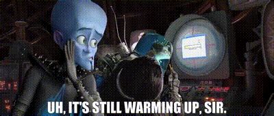 Yarn Uh It S Still Warming Up Sir Megamind Video Gifs By