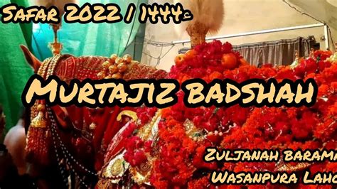 5 Safar 2022 Zuljanah Murtajiz Badshah Baramadgi Wasanpura Lahore YouTube