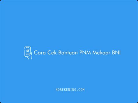 3 Cara Cek Bantuan PNM Mekaar BNI Terbaru 2024 No Rekening