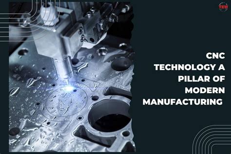 Cnc Technology A Pillar Of Modern Manufacturing The Enterprise World