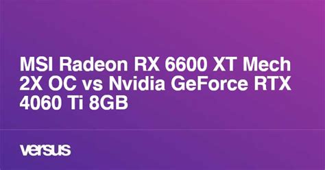 Msi Radeon Rx 6600 Xt Mech 2x Oc Vs Nvidia Geforce Rtx 4060 Ti 8gb ¿cuál Es La Diferencia