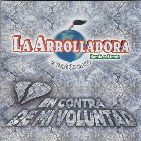 La Arrolladora Banda El Lim N De Ren Camacho En Contra De Mi