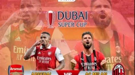 Jadwal Jam Tayang INews TV Arsenal Vs AC Milan Dubai Super Cup Ujian