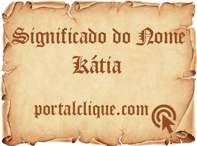 Significado Do Nome K Tia Portal Clique