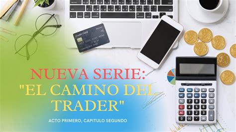 CapÍtulo Dos De La Serie El Camino Del Trader Youtube