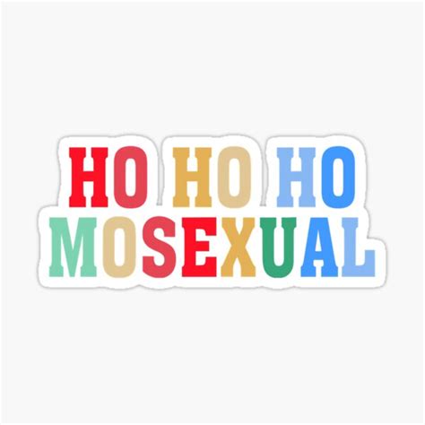 Ho Ho Ho Mosexual Christmas Fun Gay Sticker For Sale By Hulkie61 Redbubble