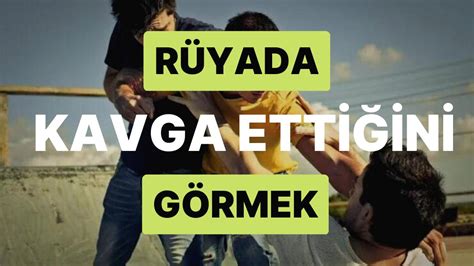 Rüyada Kavga Ettiğini Görmek Yüzleştiğiniz Gerçekler ve Sorunlar