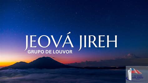 Jeová Jireh Grupo de Louvor YouTube