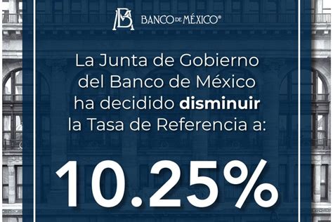 Banxico recorta la tasa de interés en 25 puntos base queda fija en 10