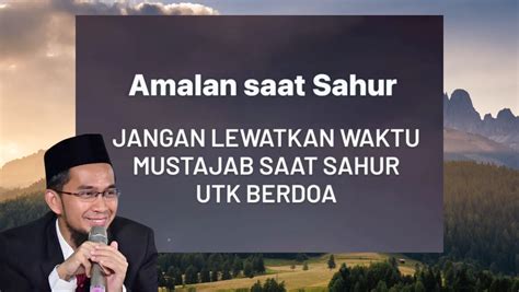 Ustadz Adi Hidayat Wanti Wanti Jangan Lewatkan Amalan Ini Saat Sahur