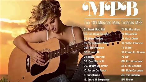 Top 100 Musicas Mais Tocadas MPB MPB As Melhores Antigas Anos 70 80