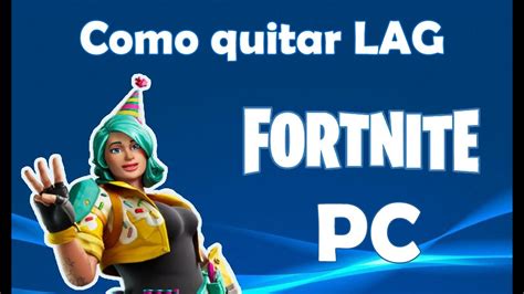 Como Quitar LAG En Fortnite PC YouTube