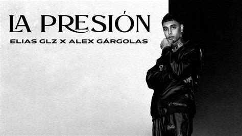 Elias Glz Alex Gárgolas La Presión Video Oficial Youtube