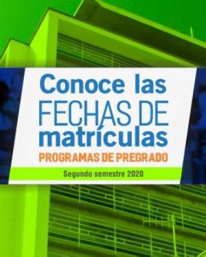 Conoce Las Fechas De Matr Culas Programas De Pregrado Segundo Semestre