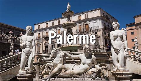 Visiter Palerme Que Voir Et Faire Tourisme Curieux En Sicile