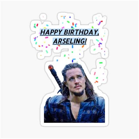 The Last Kingdom Uhtred Happy Birthday Arseling Sticker By Avit1