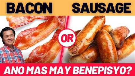 Bacon Or Sausage Ano Ang Mas May Benepisyo By Doc Willie Ong