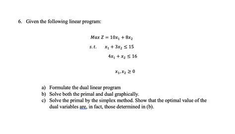 Solved Given The Following Linear Program Max Z X Chegg