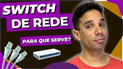 SWITCH DE REDE O QUE É E COMO FUNCIONA MODELOS BASICOS YouTube