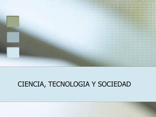 Ciencia Tecnologia Y Sociedad PPT