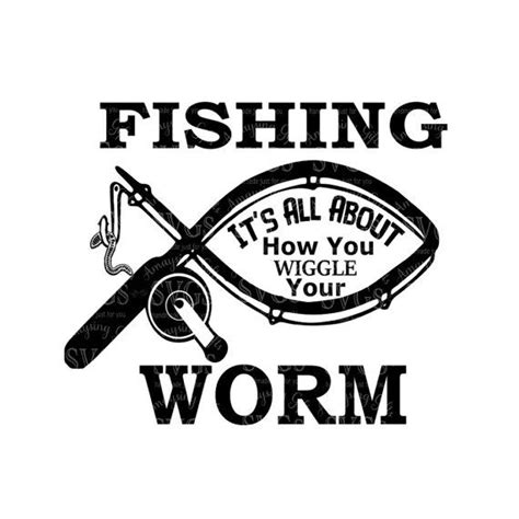 Fishing Svg How You Wiggle Your Worm Svg Father S Day Svg Fishing Shirt