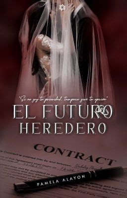 El futuro Heredero BORRADOR CAPÍTULO VEINTISÉIS Wattpad