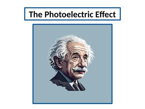 The Photoelectric Effect A Level Physics Teaching Resources