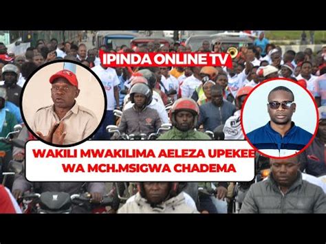 WAKILI MWAKILIMA AELEZA UPEKEE WA MCH MSIGWA UCHAGUZI WA CHADEMA KANDA