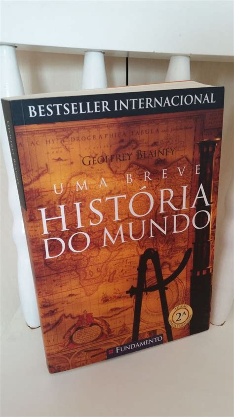 Uma Breve História Do Mundo Geoffrey Blainey Livro Fundamento Usado