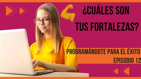 Fortalezas 3 Pasos Para Hablar De Ellas Con Confianza