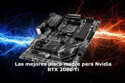 Las Mejores Placa Madre Para Nvidia RTX 2080 Ti En 2023 Insider S Gadget