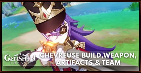 Chevreuse Build, Weapons, Artifacts & Teams