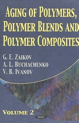 Aging of Polymers, Polymer Blends and Polymer Composites by Gennady E. Zaikov | Goodreads