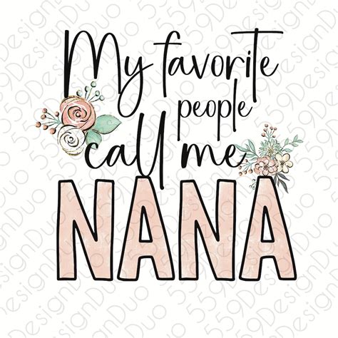 My Favorite People Call Me Nana Png Floral Digital Sublimation Design