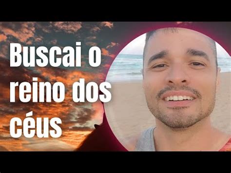 Buscai O Reino Dos C Us Youtube