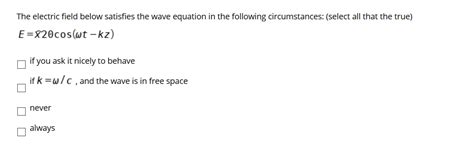 Solved The Electric Field Below Satisfies The Wave Equation Chegg