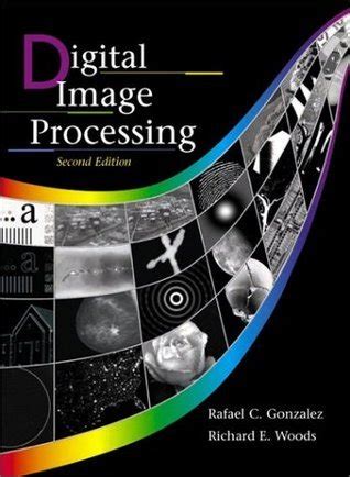 Digital Image Processing By Rafael C Gonzalez Goodreads