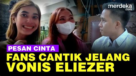 Pesan Cinta Fans Cantik Richard Eliezer Jelang Sidang Vonis Youtube