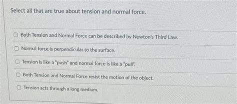 Solved Select all that are true about tension and normal | Chegg.com