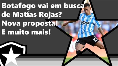 Botafogo vai tentar nova proposta por Matías Rojas E muito mais YouTube