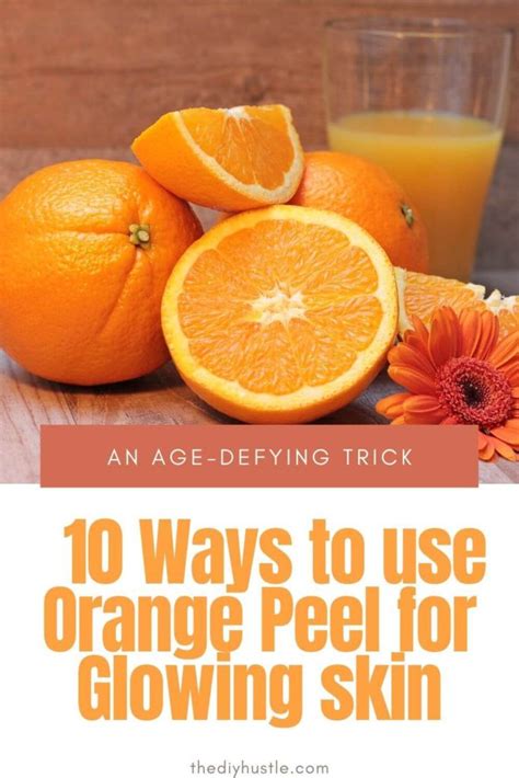 Orange Peel Uses for Glowing Skin | Top Ten Ways -TheDIYHustle