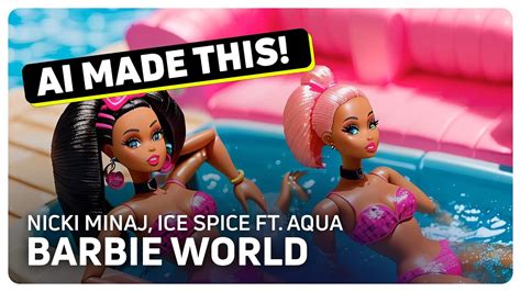 Nicki Minaj Ice Spice Ft Aqua Barbie World Ai Music Video Youtube