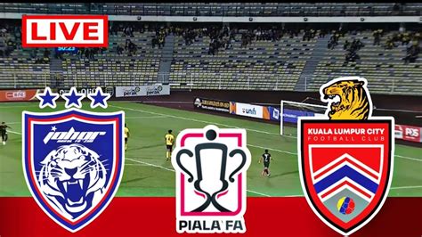 Johor Darul Takzim Vs Vs Kuala Lumpur Live Match Malaysian Final Fa