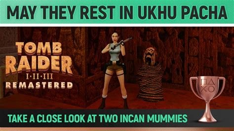 Tomb Raider Remastered May They Rest In Ukhu Pacha Trophy