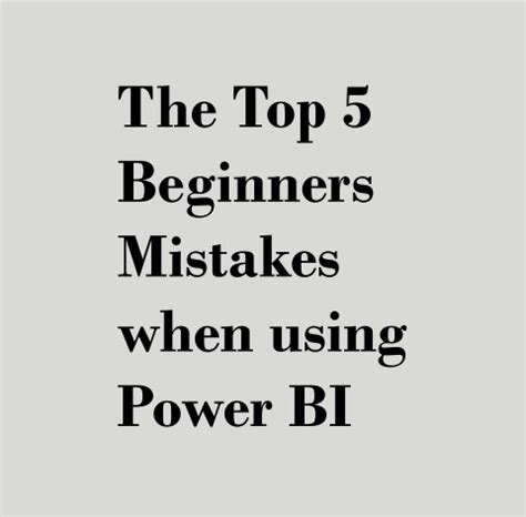 Beginner Mistakes Using Power Bi