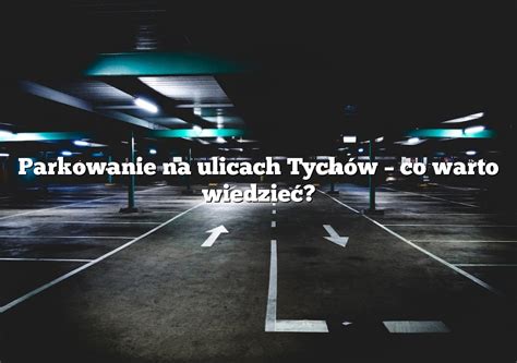 Parkowanie Na Ulicach Tych W Co Warto Wiedzie Parking Pl