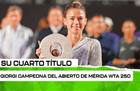 Camila Giorgi campeona del Abierto de Mérida WTA 250 Game Set Match